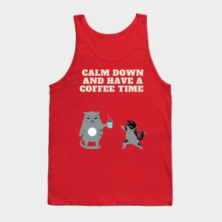 calm down and have a coffee time funny Tank Top